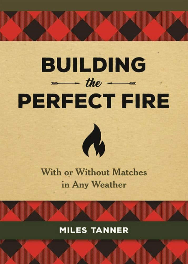 Building The Perfect Fire
